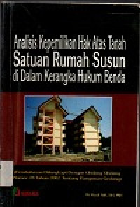 Analisis kepemilikan hak atas tanah satuan rumah susun di dalam kerangka hukum benda: pembahasan dilengkapi dengan undang-undang nomor 28 tahun 2002 tentang bangunan gedung