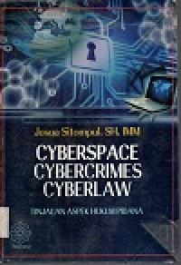 Cyberspace, cybercrimes, cyberlaw: tinjauan aspek hukum pidana