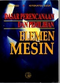 Dasar perencanaan dan pemilihan elemen mesin