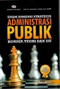 Enam dimensi startegis administrasi publik konsep, teori dan isu
