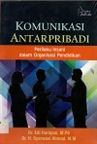 Komunikasi antarpribadi perilaku insani dalam organisasi pendidikan
