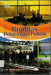 Kualitas pelayanan publik: konsep, dimensi, indikator dan implementasinya