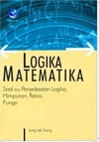 Logika matematika soal dan penyelesaian logika, himpunan, relasi, fungsi