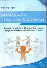 Manajemen SDM dan karyawan: strategi pengelolaan SDM dan Karyawan dengan pendekatan teoritis dan praktis