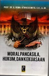 Moral pancasila hukum, dan kekuasaan