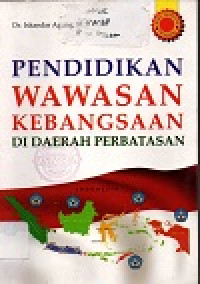 Pendidikan wawasan kebangsaan di daerah perbatasan