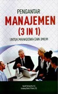 Pengantar manajemen (3 in 1): untuk mahasiswa dan umum