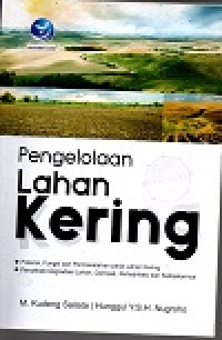 Pengelolaan lahan kering: potensi, fungsi dan permasalahan pada lahan kering penyebab degradasi lahan, dampak, rehabilitasi dan kebijakannya