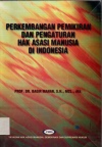Perkembangan pemikiran dan pengaturan hak asasi manusia di indonesia