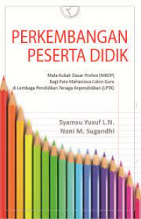 Perkembangan peserta didik: mata kuliah dasar profesi (MKDP), bagi para mahasiswa calon guru di lembaga pendidikan tenang kependidikan (LPTK)