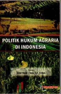 Politik hukum agraria di indonesia