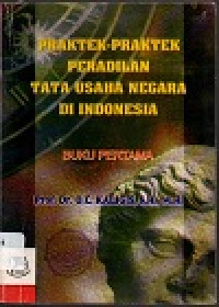 Praktek-praktek peradilan tata usaha negara di Indonesia