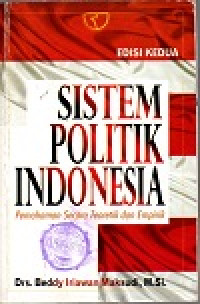 Sistem politik indonesia: pemahaman secara teoretik dan empirik