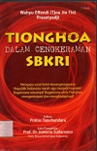 Tionghoad dalam cengkraman SBKRI: mengapa surat bukti kewarganegaraan republik indonesia masih saja menjadi masalah? bagaiman solusinya? bagaimana etnis tionghoa mengantisipasi dan menghadapinya?