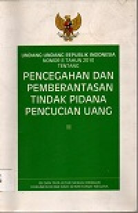 Undang-undang republik Indonesia nomor 8 tahun 2010 tentang pencegahan dan pemberantasan tindak pidana percucian uang
