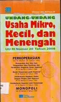Undang-undang usaha mikro, kecil dan menegah: UU RI Nomor 20 tahun 2008