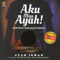 Aku mau ayah! : Kisah-kisah anak yang terabaikan