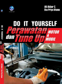 Do it yourself perawatan dan tune up motor dan mobil