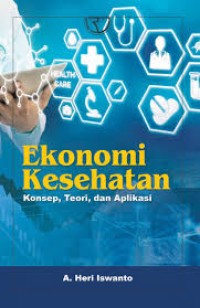Ekonomi Kesehatan: konsep, teori dan aplikasi
