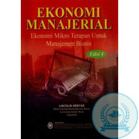 Ekonomi Manajerial: ekonomi mikro terapan untuk manajemen bisnis
