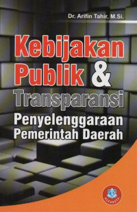 Kebijakan publik dan transparansi penyelenggaraan pemerintah daerah