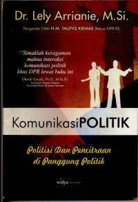 Komunikasi Politik: politisi dan pencitraan di panggung politik