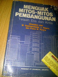 Menguak mitos-mitos pembangunan telaah etis dan kritis