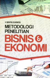 Metodologi Penelitian : bisnis dan ekonomi