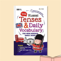 Trik kuasai tenses dan daily vocubulary: cara mudah menguasai bahasa inggris