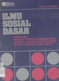 Ilmu Sosial Dasar: pedoman pokok-pokok bahasan dan satuan acara perkuliahan mata kuliah dasar umum