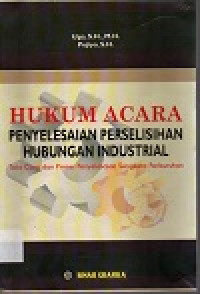 Hukum acara penyelesaian perselisihan hubungan industrial: tata cara dan proses penyelesaian sengketa perburuhan