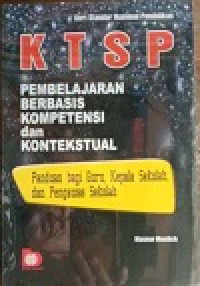KTSP; pembelajaran berbasis kompetensi dan kontekstual, panduan bagi guru, kepala sekolah dan pengawas sekolah