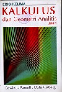 Kalkulus dan geometris analitis jilid 1