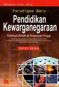 Paradigma baru pendidikan kewarganegaraan: panduan kuliah di perguruan tinggi, berdasarkan surat keputusan dirjen dikti. no 43/Dikti/2006 tentang rambu-rambu pelaksanaan kelompok mata kuliah pengembangan kepribadian di perguruan tinggi