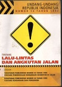 Undang-undang republik indonesia nomor 14 tahun 1992 tentang lalu-lintas dan angkutan jalan dilengkapi :  peraturan pemerintah nomor 42 tahun 1993 tentang pemeriksaan kendaraan bermotor di jalan, peraturan pemerintah nomor 44 tahun 1993 tentang kendaraan dan pengemudi