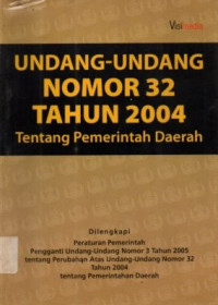 Undang-Undang Nomor 32 Tahun 2004 Tentang Pemerintah Daerah