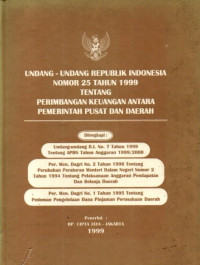 Undang-Undang Republik Indonesia Nomor 25 Tahun 1999 Tentang Perimbangan Keuangan Antara Pemerintah Pusat dan Daerah