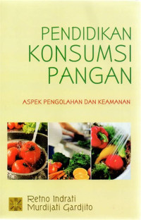 Pendidikan konsumsi pangan: aspek pengelolahan dan keamanan